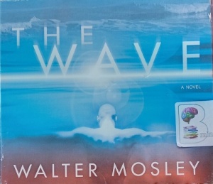 The Wave written by Walter Mosley performed by Tim Cain on Audio CD (Unabridged)